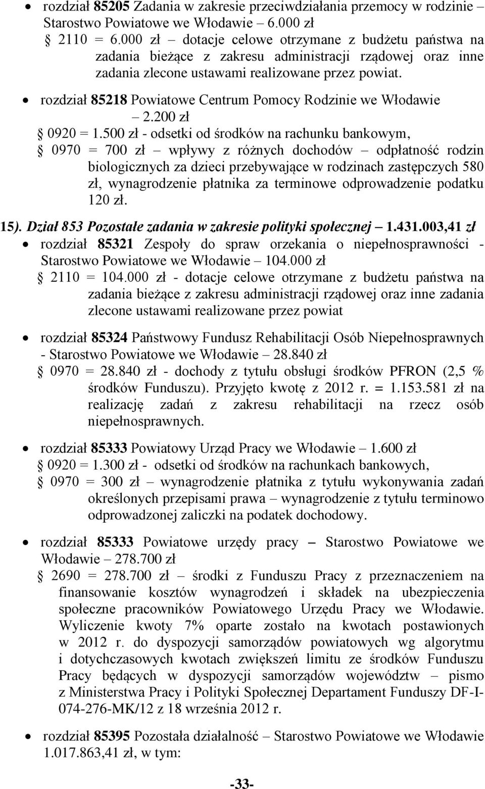 rozdział 85218 Powiatowe Centrum Pomocy Rodzinie we Włodawie 2.200 zł 0920 = 1.
