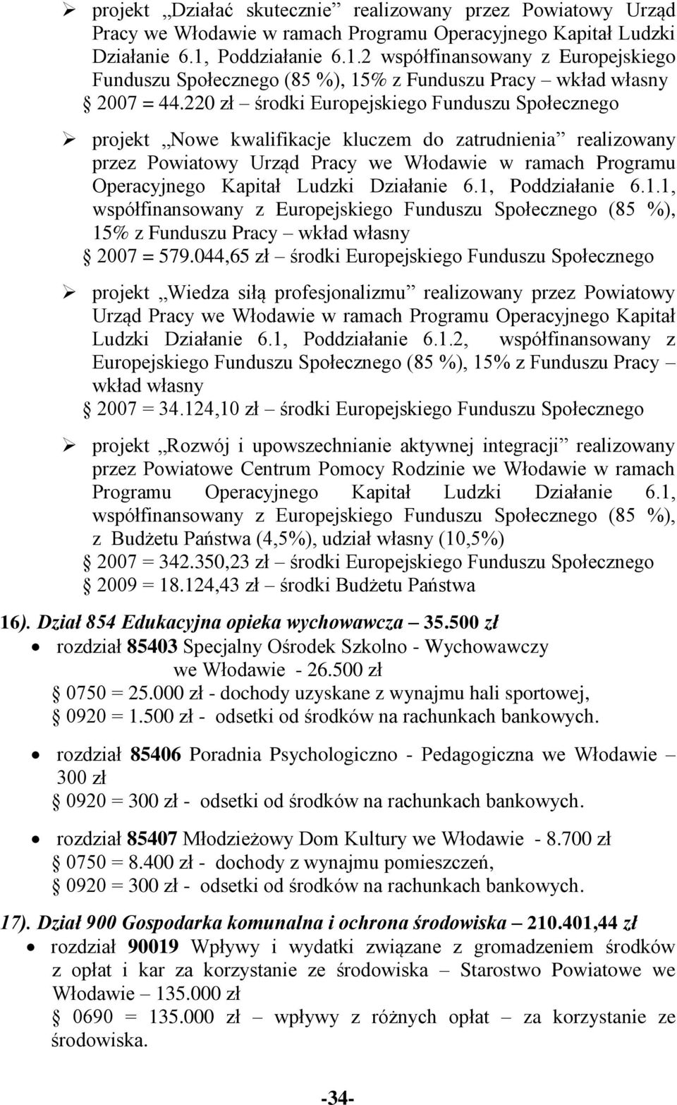 220 zł środki Europejskiego Funduszu Społecznego projekt Nowe kwalifikacje kluczem do zatrudnienia realizowany przez Powiatowy Urząd Pracy we Włodawie w ramach Programu Operacyjnego Kapitał Ludzki