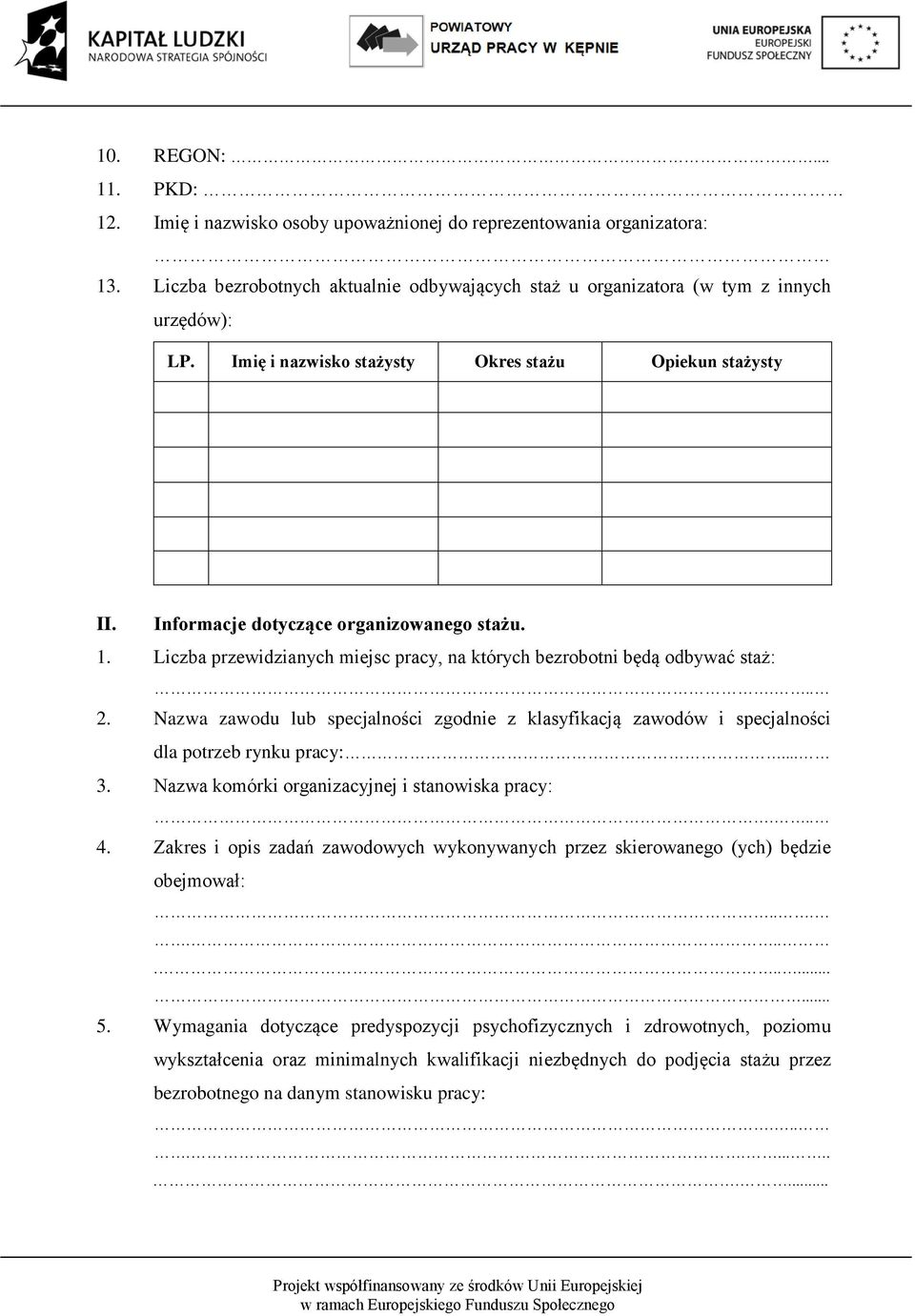 Nazwa zawodu lub specjalności zgodnie z klasyfikacją zawodów i specjalności dla potrzeb rynku pracy:... 3. Nazwa komórki organizacyjnej i stanowiska pracy:... 4.