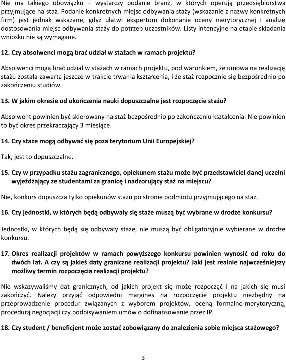 do potrzeb uczestników. Listy intencyjne na etapie składania wniosku nie są wymagane. 12. Czy absolwenci mogą brać udział w stażach w ramach projektu?