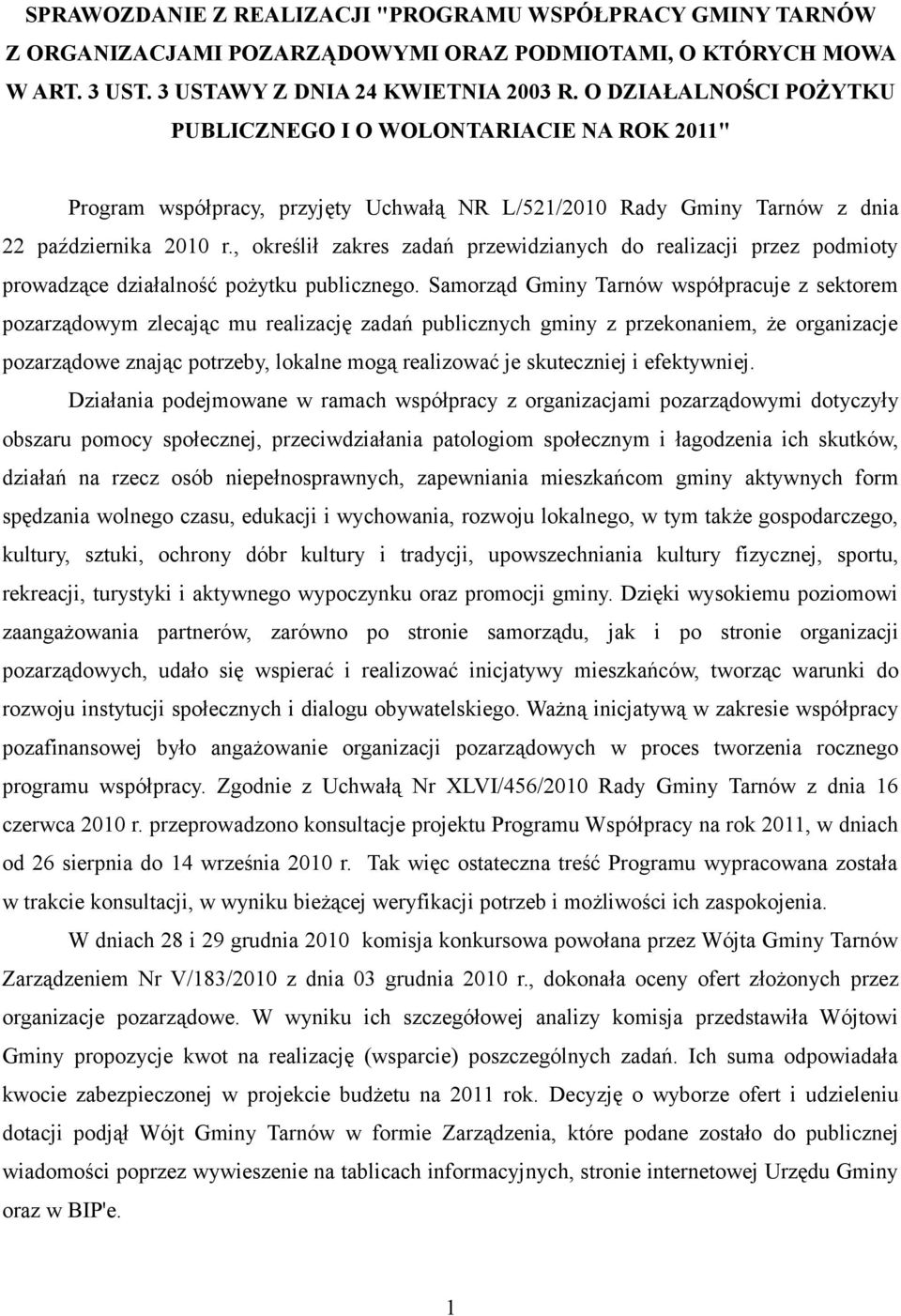 , określił zakres zadań przewidzianych do realizacji przez podmioty prowadzące działalność pożytku publicznego.
