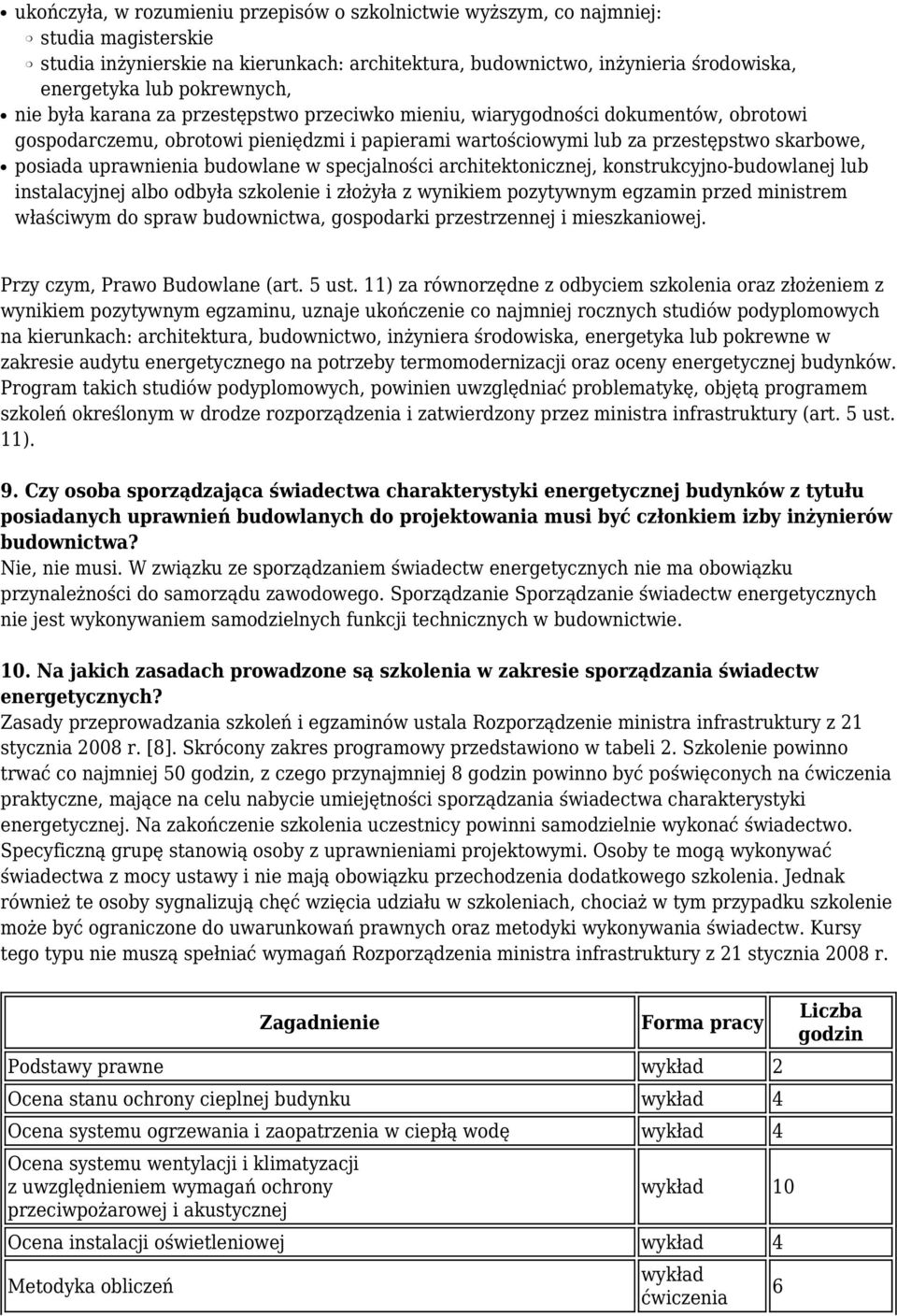 uprawnienia budowlane w specjalności architektonicznej, konstrukcyjno-budowlanej lub instalacyjnej albo odbyła szkolenie i złożyła z wynikiem pozytywnym egzamin przed ministrem właściwym do spraw