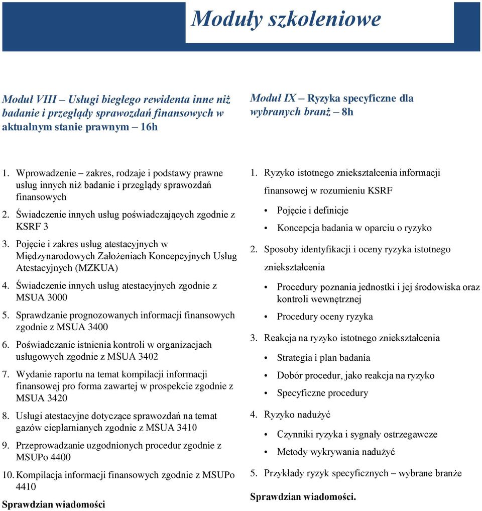 Pojęcie i zakres usług atestacyjnych w Międzynarodowych Założeniach Koncepcyjnych Usług Atestacyjnych (MZKUA) 4. Świadczenie innych usług atestacyjnych zgodnie z MSUA 3000 5.