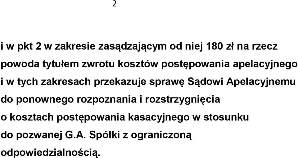 Sądowi Apelacyjnemu do ponownego rozpoznania i rozstrzygnięcia o kosztach
