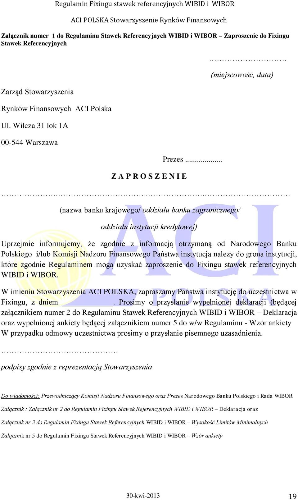 ... (nazwa banku krajowego/ oddziału banku zagranicznego/ oddziału instytucji kredytowej) Uprzejmie informujemy, że zgodnie z informacją otrzymaną od Narodowego Banku Polskiego i/lub Komisji Nadzoru