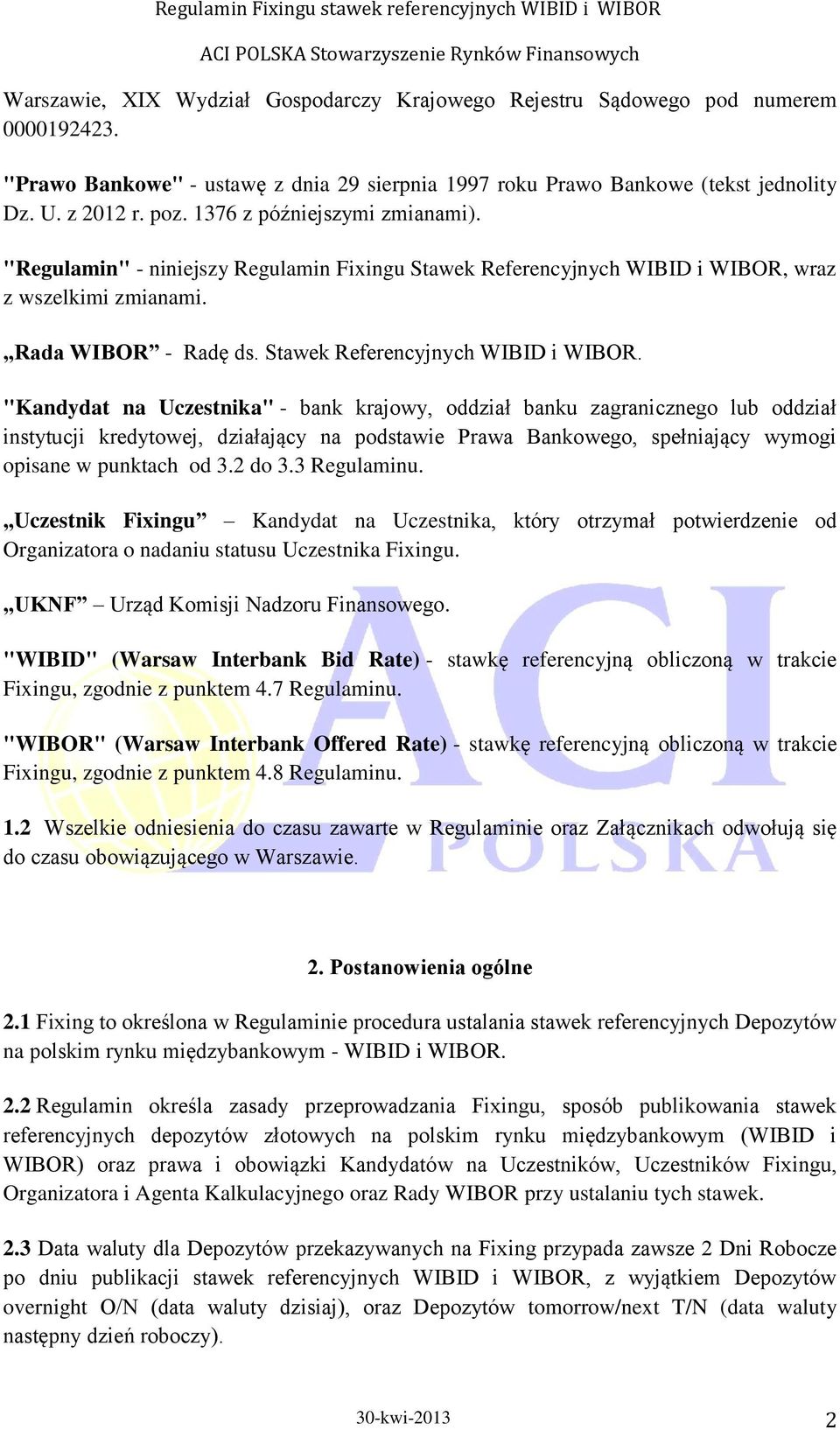 wraz z wszelkimi zmianami. Rada WIBOR - Radę ds. Stawek Referencyjnych WIBID i WIBOR.