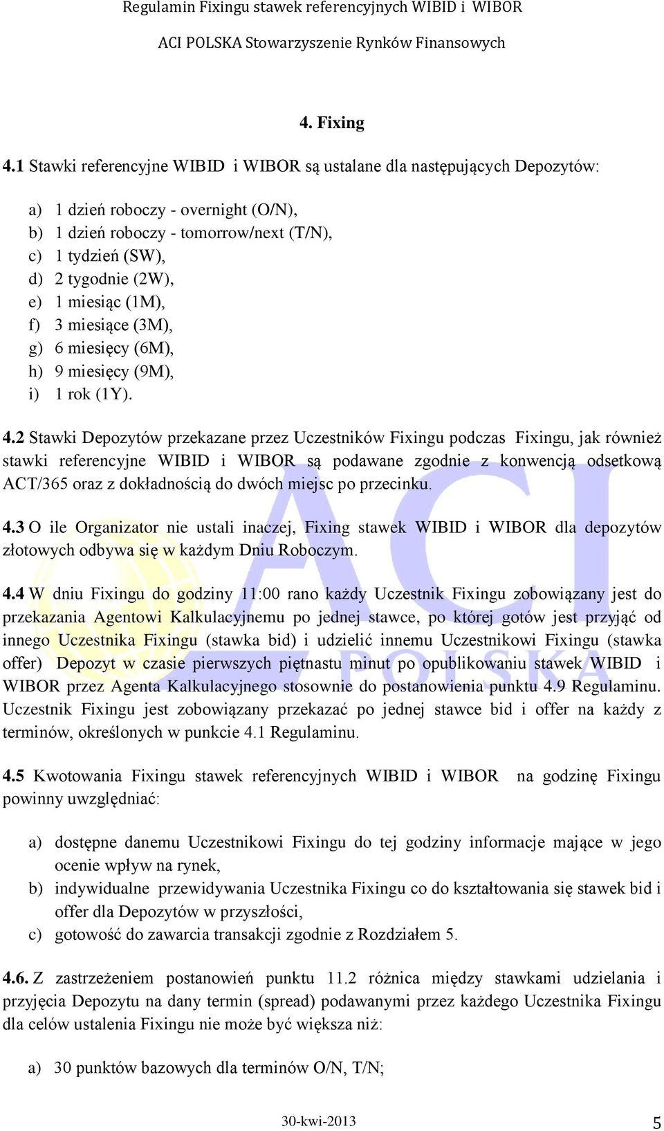 1 miesiąc (1M), f) 3 miesiące (3M), g) 6 miesięcy (6M), h) 9 miesięcy (9M), i) 1 rok (1Y). 4.