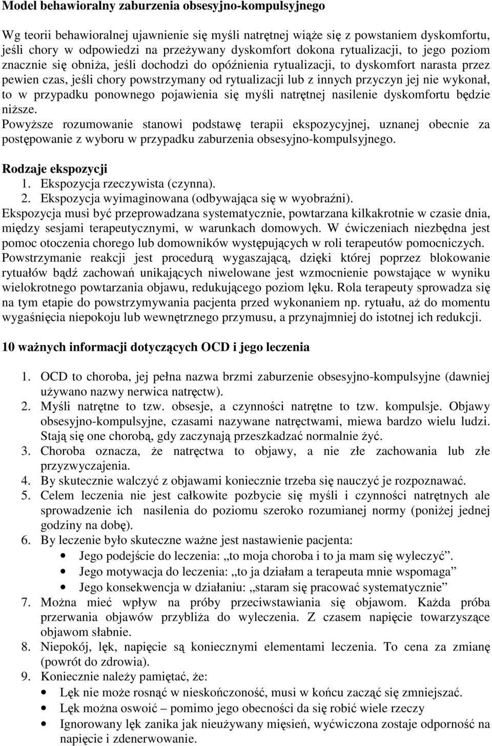 przyczyn jej nie wykonał, to w przypadku ponownego pojawienia się myśli natrętnej nasilenie dyskomfortu będzie niŝsze.