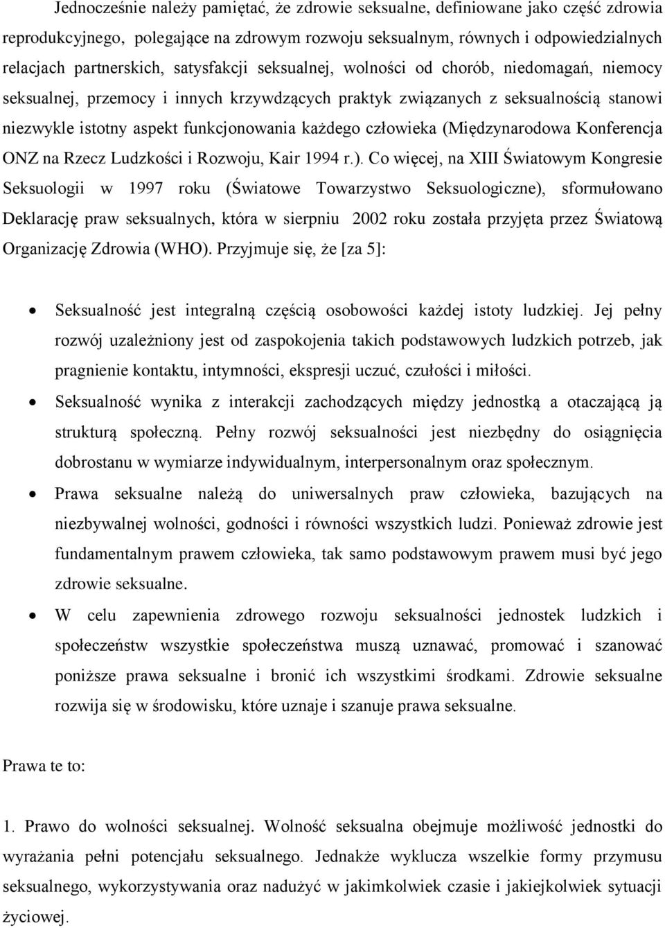 człowieka (Międzynarodowa Konferencja ONZ na Rzecz Ludzkości i Rozwoju, Kair 1994 r.).