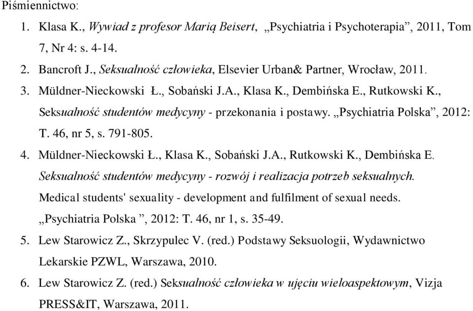 , Klasa K., Sobański J.A., Rutkowski K., Dembińska E. Seksualność studentów medycyny - rozwój i realizacja potrzeb seksualnych.