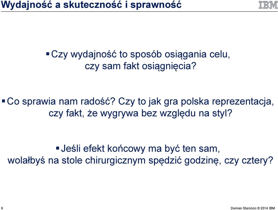 Czy to jak gra polska reprezentacja, czy fakt, że wygrywa bez względu na