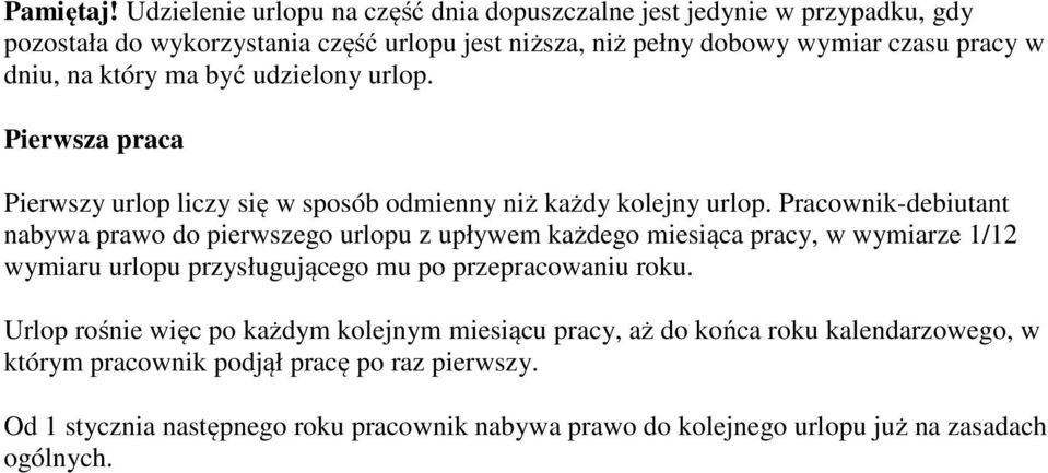 na który ma być udzielony urlop. Pierwsza praca Pierwszy urlop liczy się w sposób odmienny niż każdy kolejny urlop.