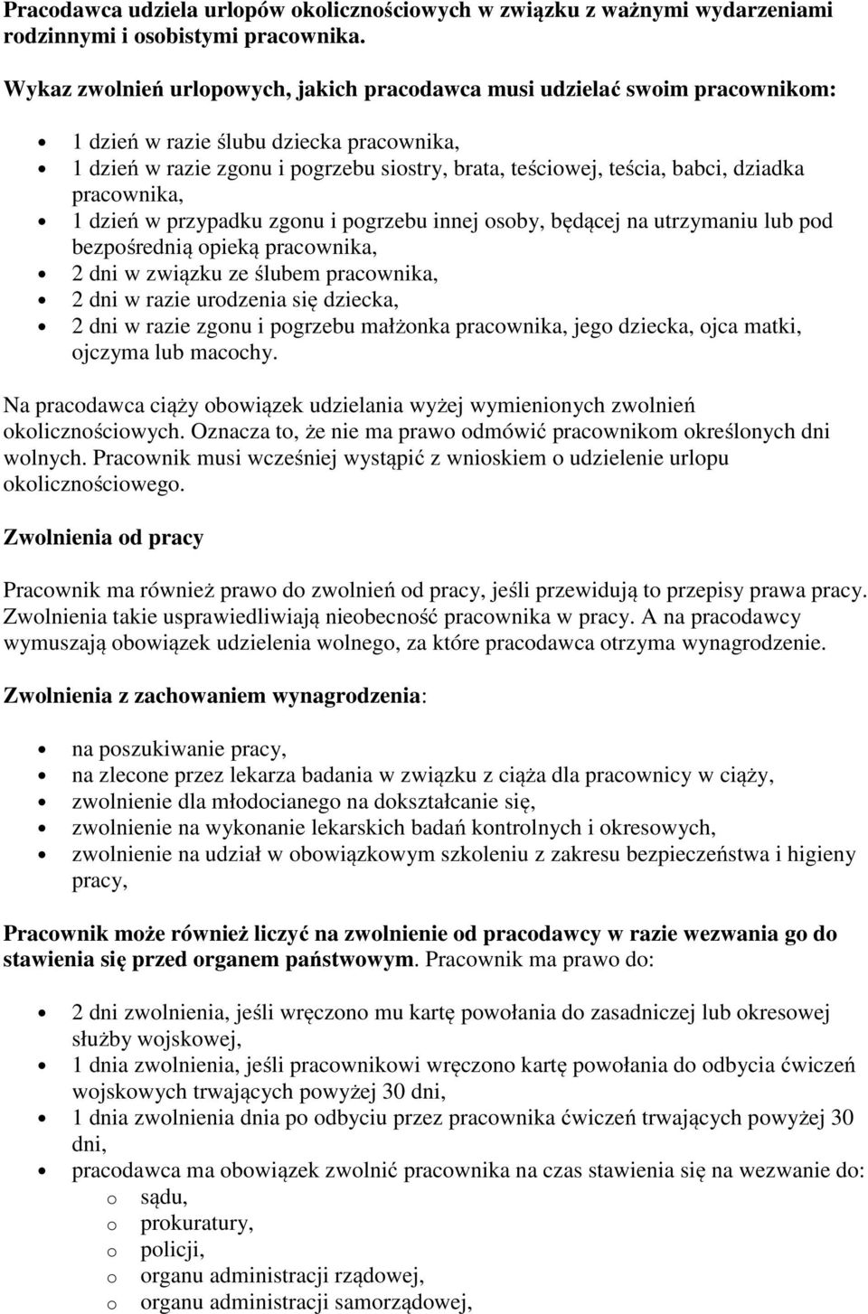 dziadka pracownika, 1 dzień w przypadku zgonu i pogrzebu innej osoby, będącej na utrzymaniu lub pod bezpośrednią opieką pracownika, 2 dni w związku ze ślubem pracownika, 2 dni w razie urodzenia się