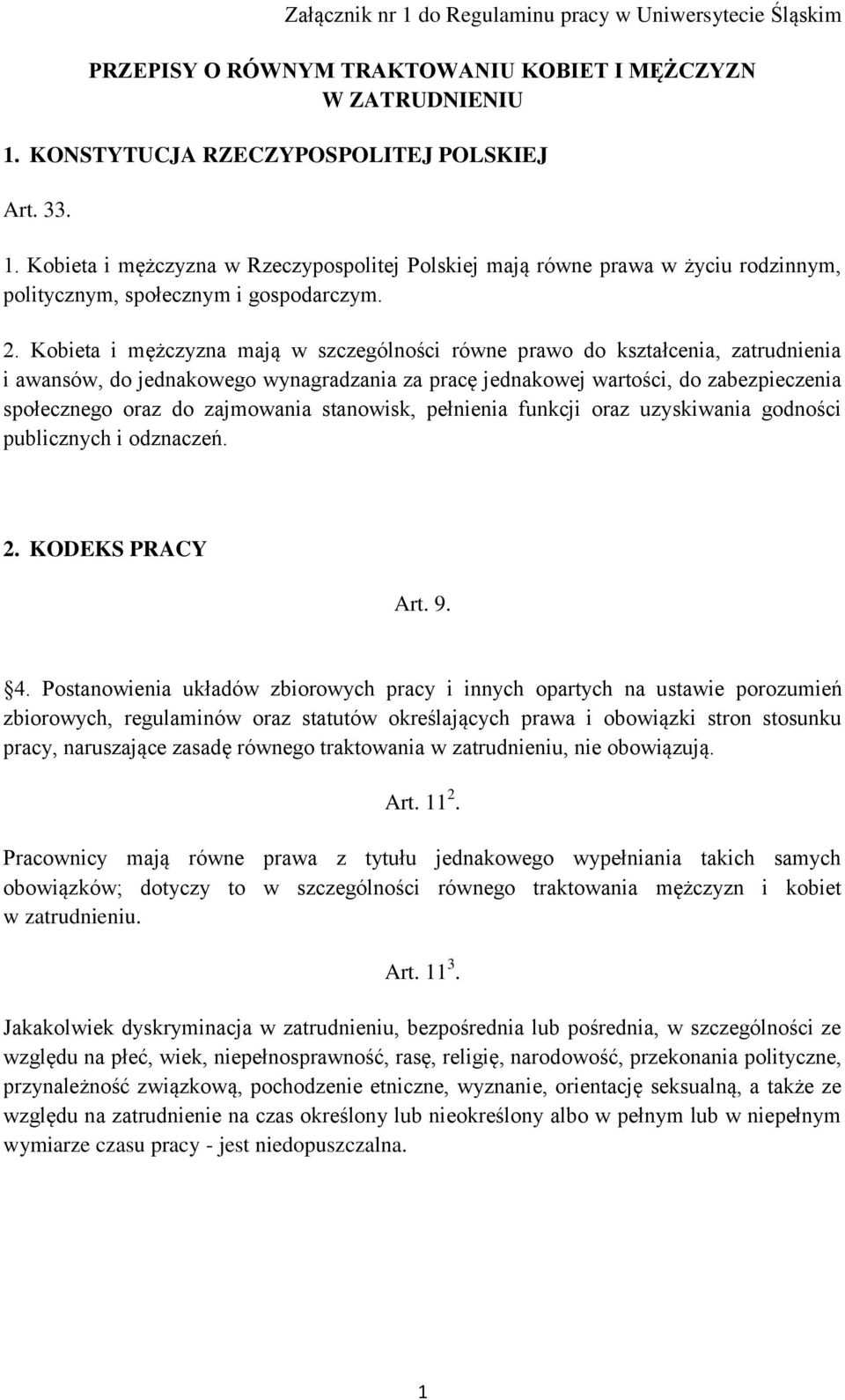 zajmowania stanowisk, pełnienia funkcji oraz uzyskiwania godności publicznych i odznaczeń. 2. KODEKS PRACY Art. 9. 4.