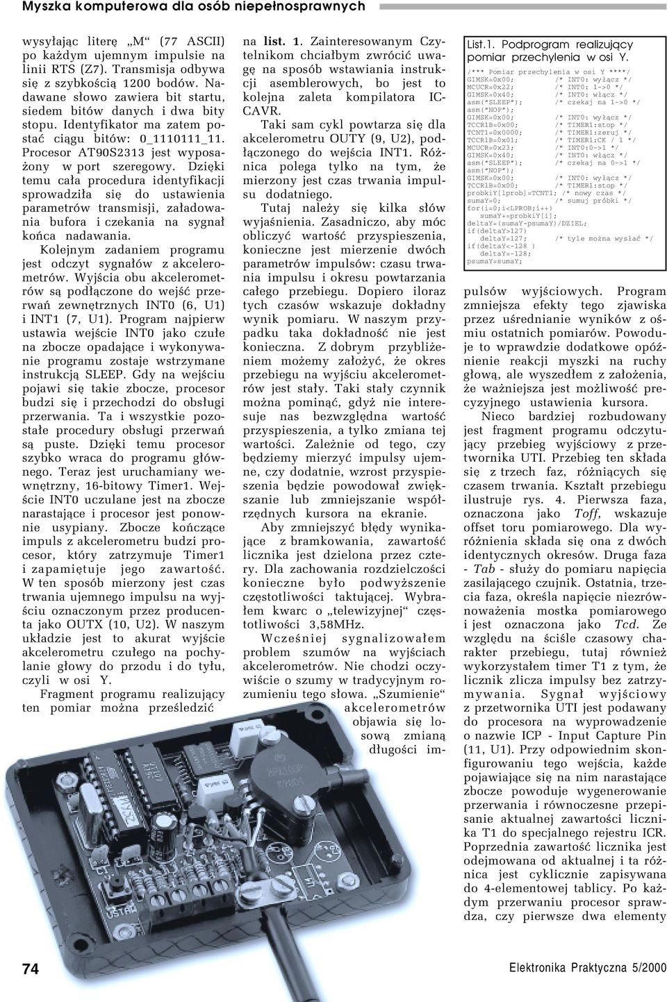 DziÍki temu ca³a procedura identyfikacji sprowadzi³a sií do ustawienia parametrûw transmisji, za³adowania bufora i czekania na sygna³ koòca nadawania.