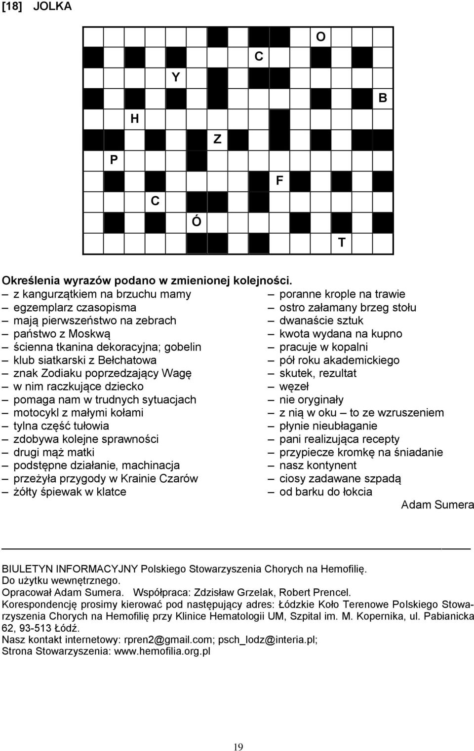 tkanina dekoracyjna; gobelin pracuje w kopalni klub siatkarski z Bełchatowa pół roku akademickiego znak Zodiaku poprzedzający Wagę skutek, rezultat w nim raczkujące dziecko węzeł pomaga nam w