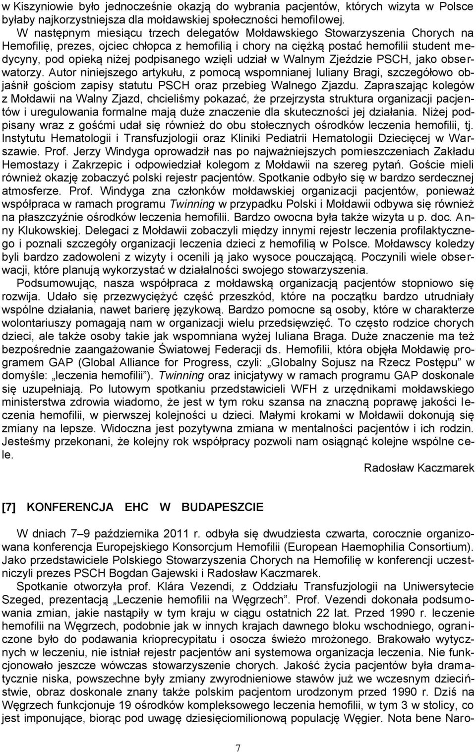 podpisanego wzięli udział w Walnym Zjeździe PSCH, jako obserwatorzy.