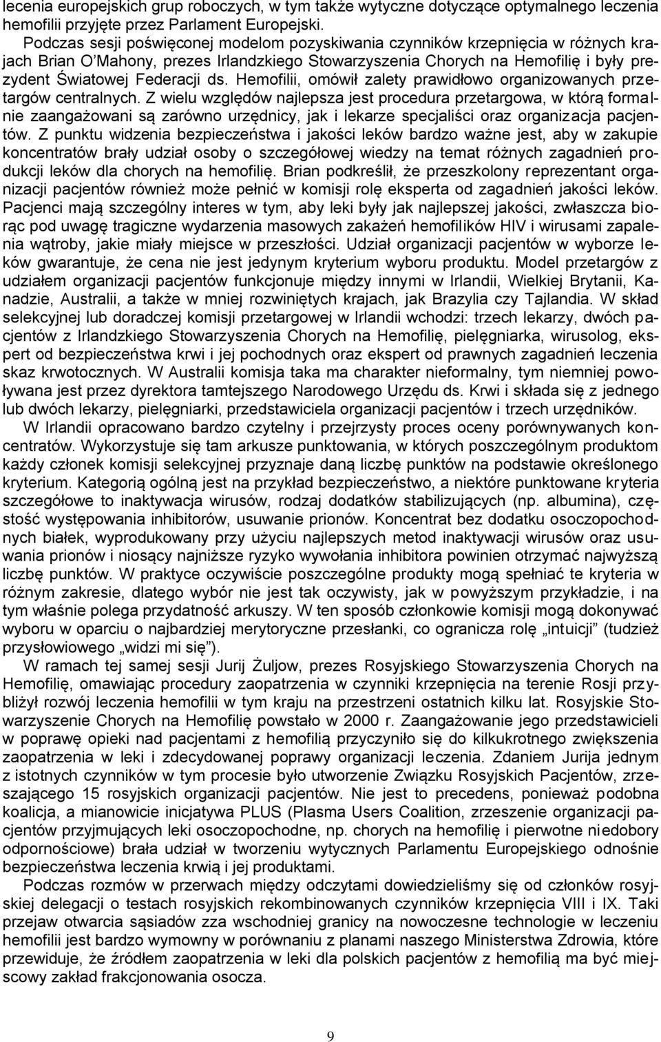 Hemofilii, omówił zalety prawidłowo organizowanych przetargów centralnych.