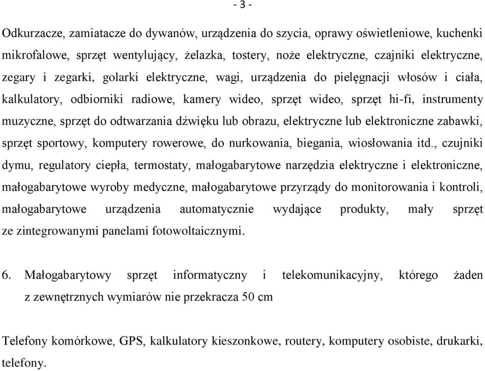dźwięku lub obrazu, elektryczne lub elektroniczne zabawki, sprzęt sportowy, komputery rowerowe, do nurkowania, biegania, wiosłowania itd.