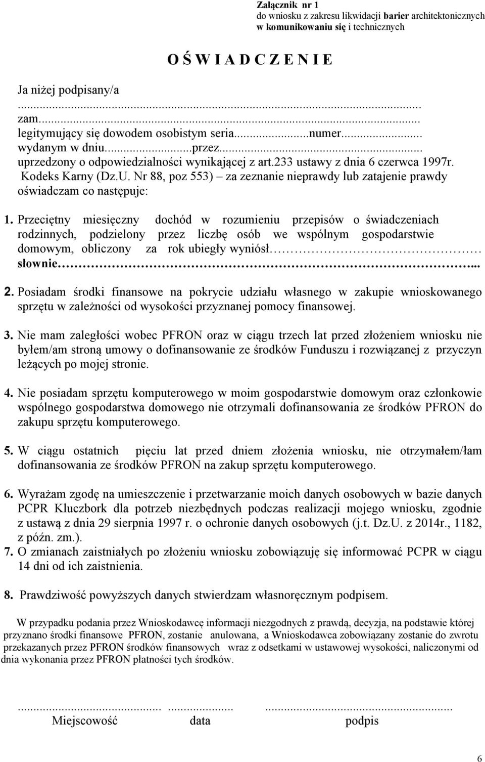 Nr 88, poz 553) za zeznanie nieprawdy lub zatajenie prawdy oświadczam co następuje: 1.