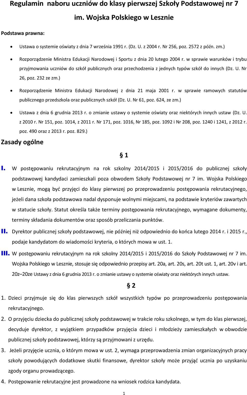 w sprawie warunków i trybu przyjmowania uczniów do szkół publicznych oraz przechodzenia z jednych typów szkół do innych (Dz. U. Nr 26, poz. 232 ze zm.