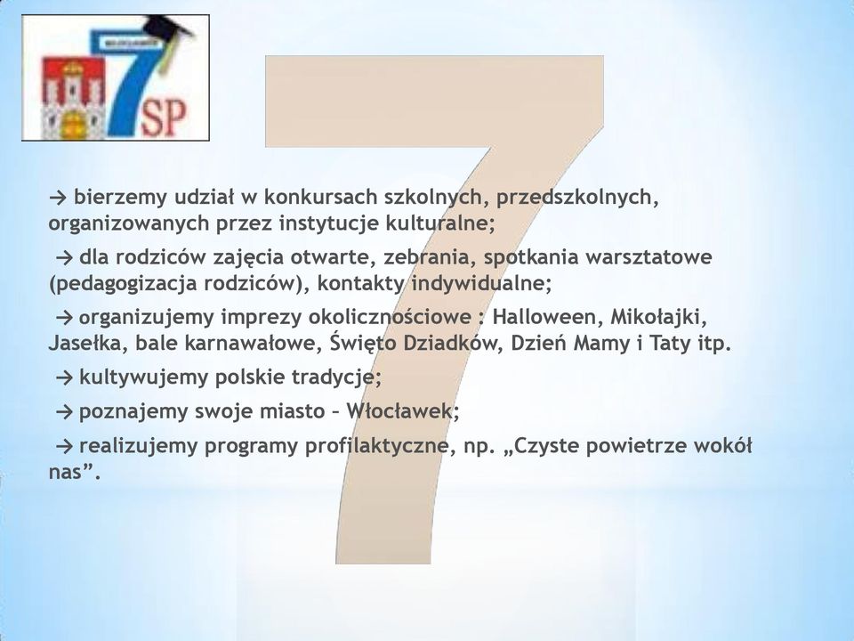 imprezy okolicznościowe : Halloween, Mikołajki, Jasełka, bale karnawałowe, Święto Dziadków, Dzień Mamy i Taty itp.