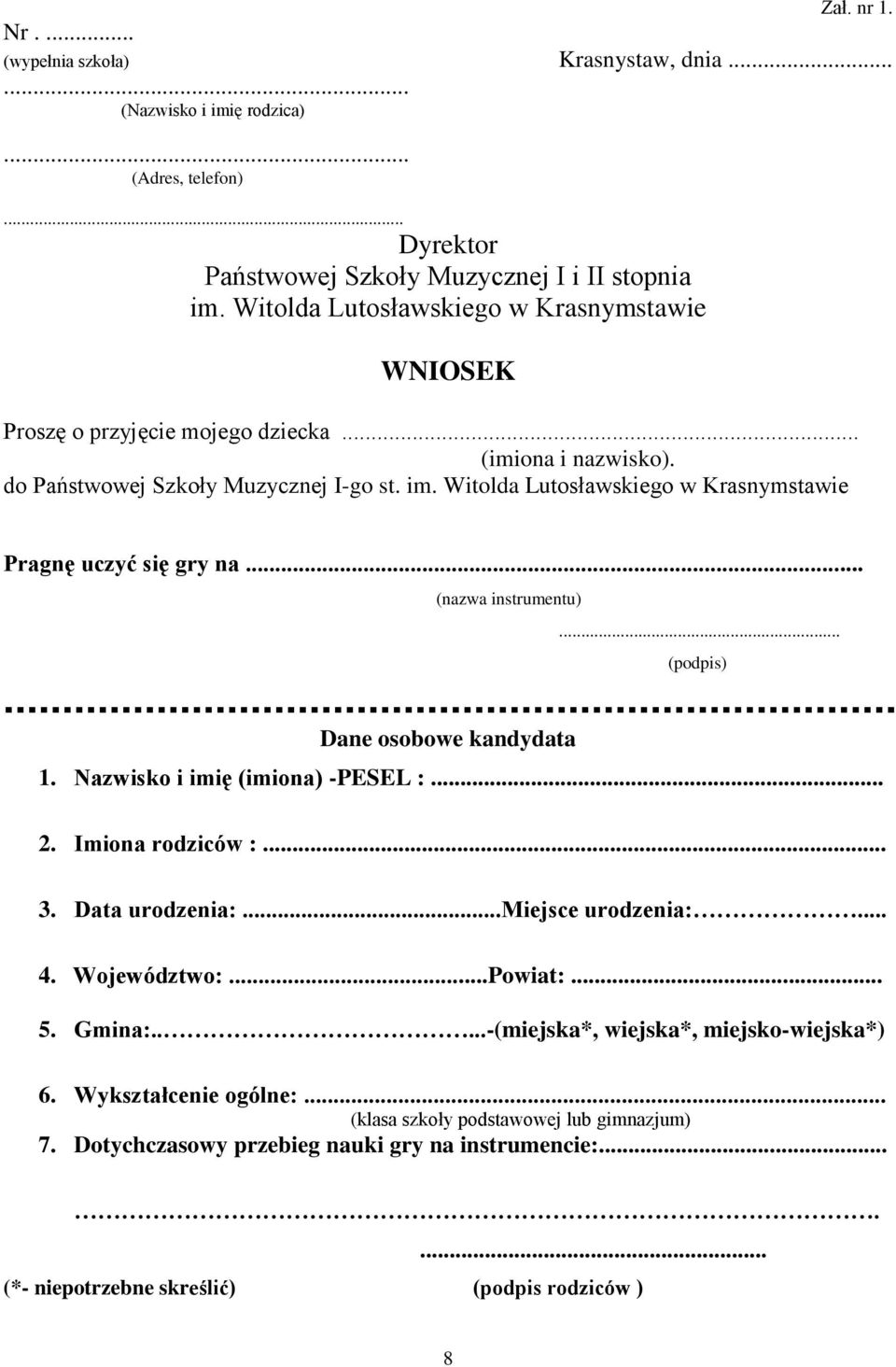 Witolda Lutosławskiego w Krasnymstawie Pragnę uczyć się gry na... (nazwa instrumentu)... (podpis) Dane osobowe kandydata 1. Nazwisko i imię (imiona) -PESEL :... 2. Imiona rodziców :... 3.