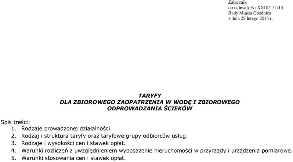 Rodzaje prowadzonej działalności. 2. Rodzaj i struktura taryfy oraz taryfowe grupy odbiorców usług. 3.