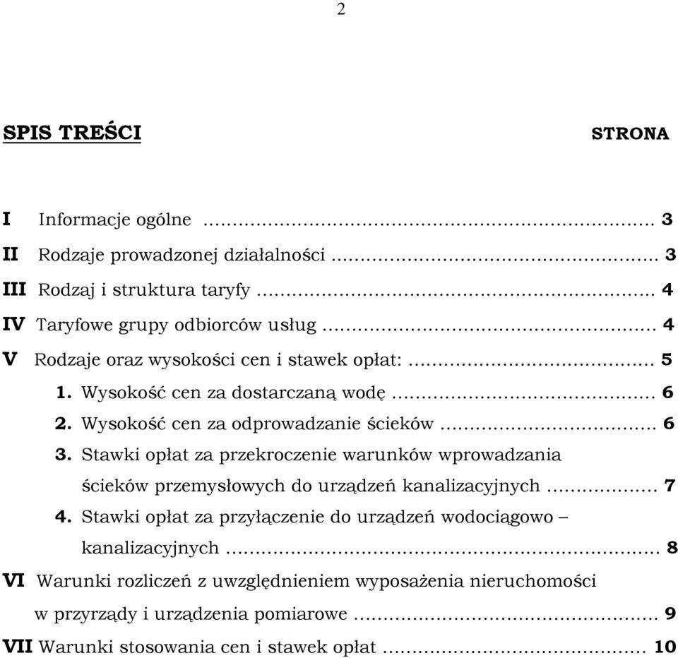 Wysokość cen za odprowadzanie ścieków. 6 3. Stawki opłat za przekroczenie warunków wprowadzania ścieków przemysłowych do urządzeń kanalizacyjnych. 7 4.