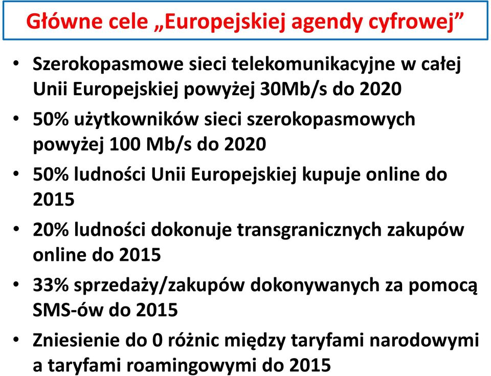 Europejskiej kupuje online do 2015 20% ludności dokonuje transgranicznych zakupów online do 2015 33%