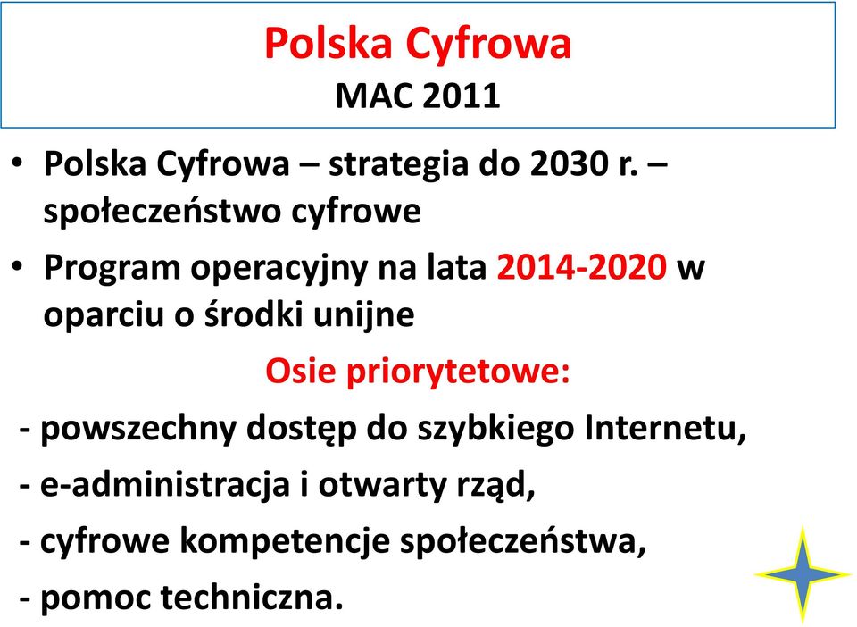 środki unijne Osie priorytetowe: - powszechny dostęp do szybkiego