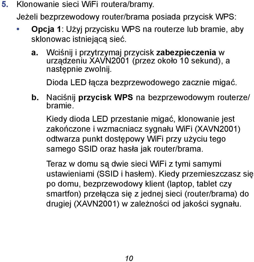 zprzewodowego zacznie migać. b. Naciśnij przycisk WPS na bezprzewodowym routerze/ bramie.