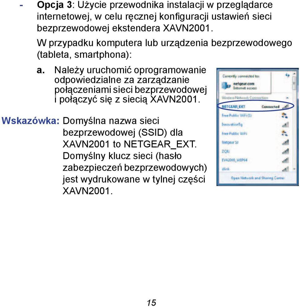 Należy uruchomić oprogramowanie odpowiedzialne za zarządzanie połączeniami sieci bezprzewodowej i połączyć się z siecią XAVN2001.