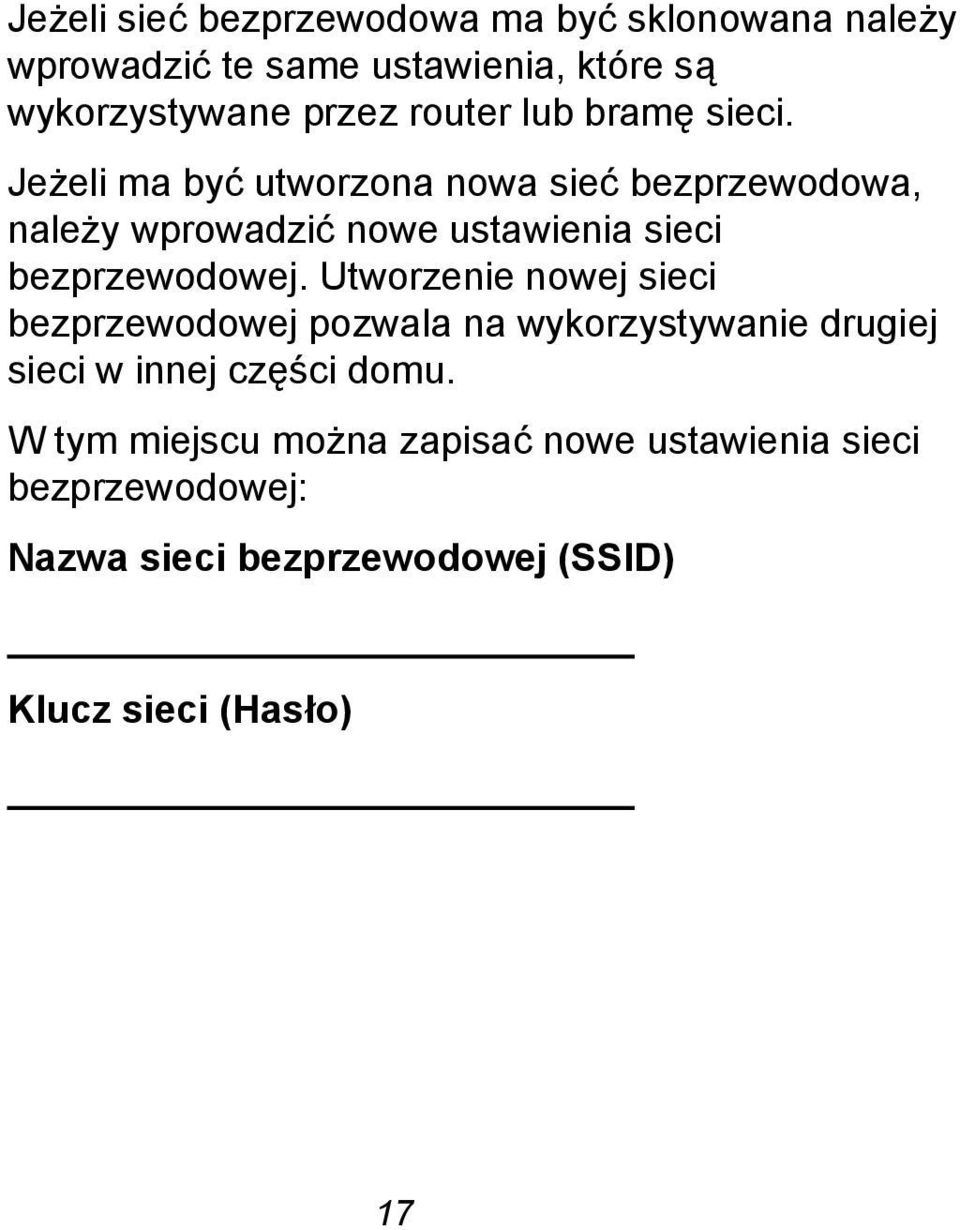 Jeżeli ma być utworzona nowa sieć bezprzewodowa, należy wprowadzić nowe ustawienia sieci bezprzewodowej.