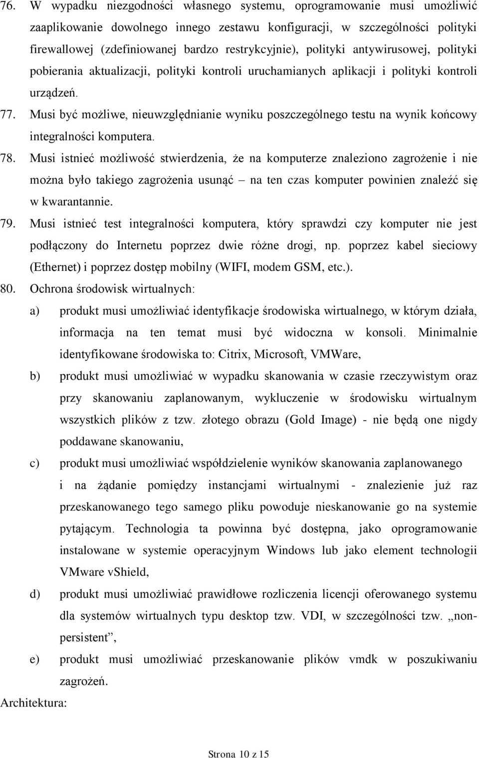 Musi być możliwe, nieuwzględnianie wyniku poszczególnego testu na wynik końcowy integralności komputera. 78.