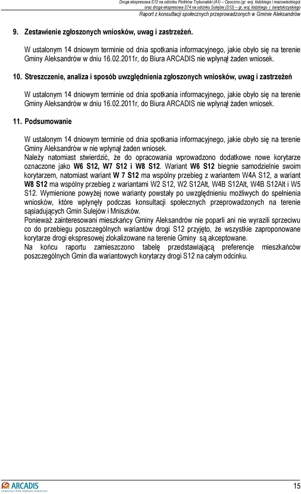 2011r, do Biura ARCADIS nie wpłynął Ŝaden wniosek. 10.