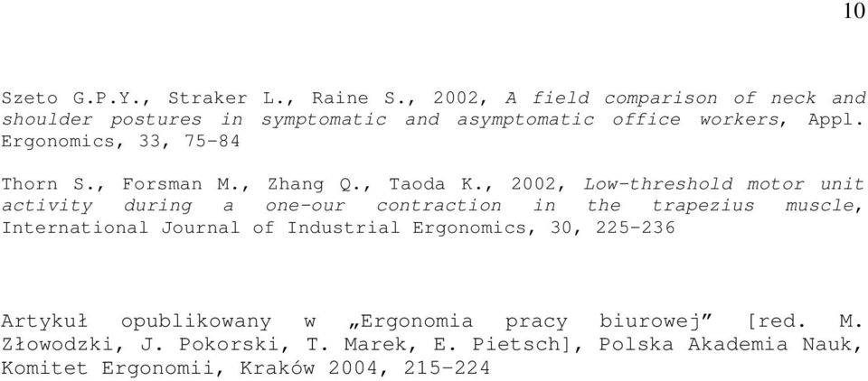 Ergonomics, 33, 75-84 Thorn S., Forsman M., Zhang Q., Taoda K.