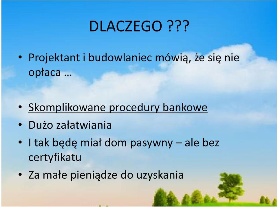 opłaca Skomplikowane procedury bankowe Dużo