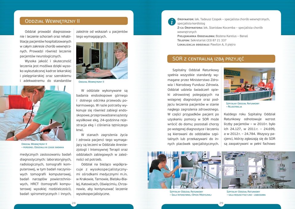 medycznych zastosowanu badań dagnostycznych: laboratoryjnych, radologcznych, tomograf komputerowej, w tym badań naczynowych tomograf komputerowej, badań narządów powerzchnowych, HRCT (tomograf