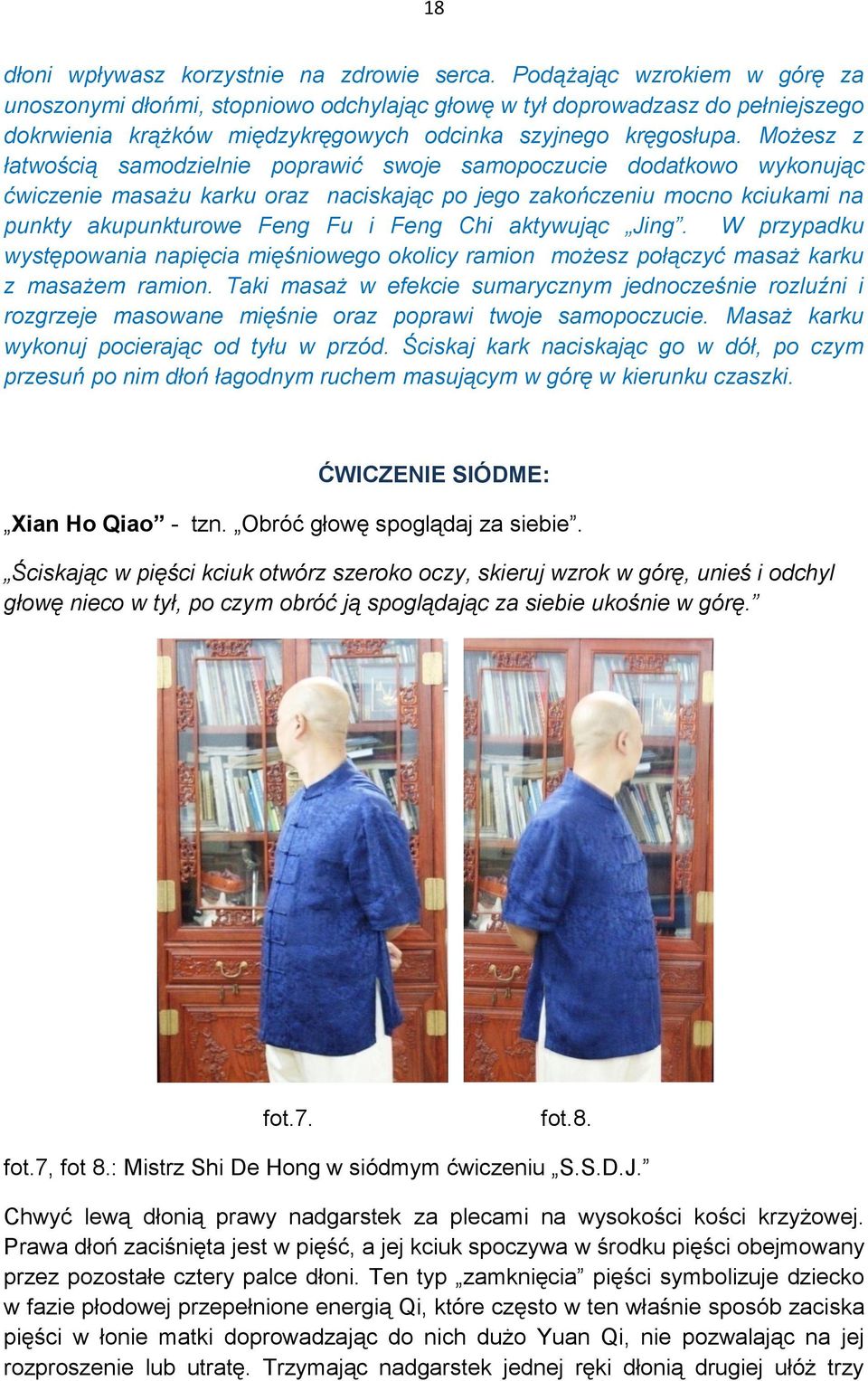 Możesz z łatwością samodzielnie poprawić swoje samopoczucie dodatkowo wykonując ćwiczenie masażu karku oraz naciskając po jego zakończeniu mocno kciukami na punkty akupunkturowe Feng Fu i Feng Chi