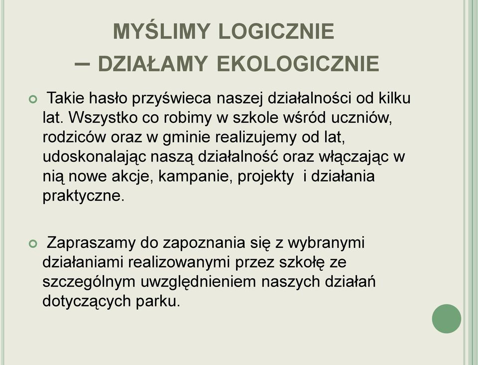 działalność oraz włączając w nią nowe akcje, kampanie, projekty i działania praktyczne.