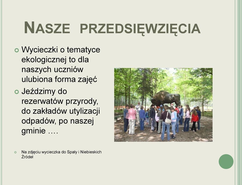 przyrody, do zakładów utylizacji odpadów, po naszej