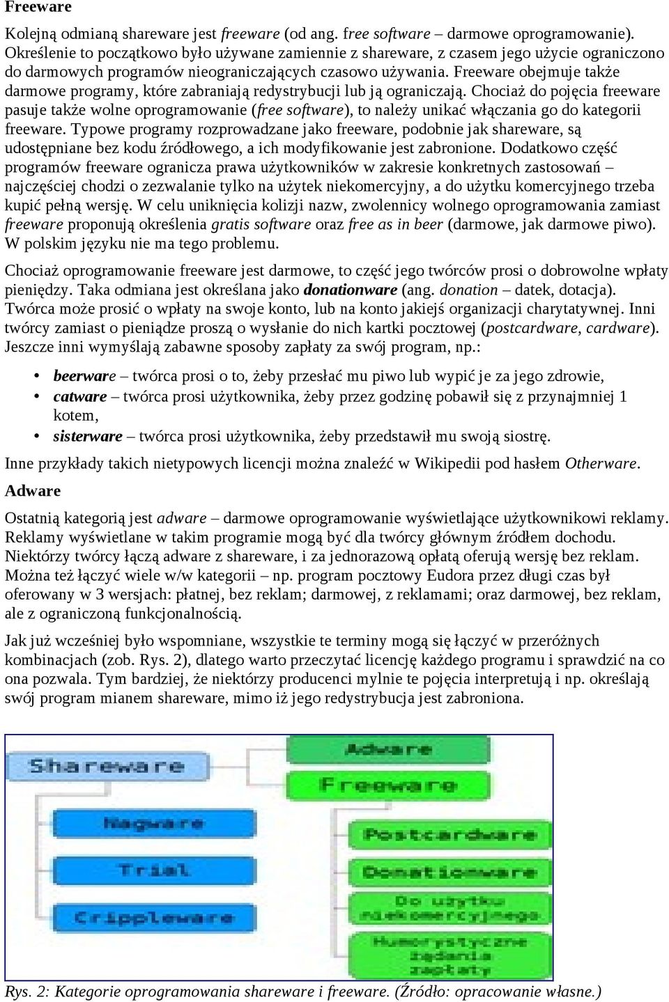Freeware obejmuje także darmowe programy, które zabraniają redystrybucji lub ją ograniczają.