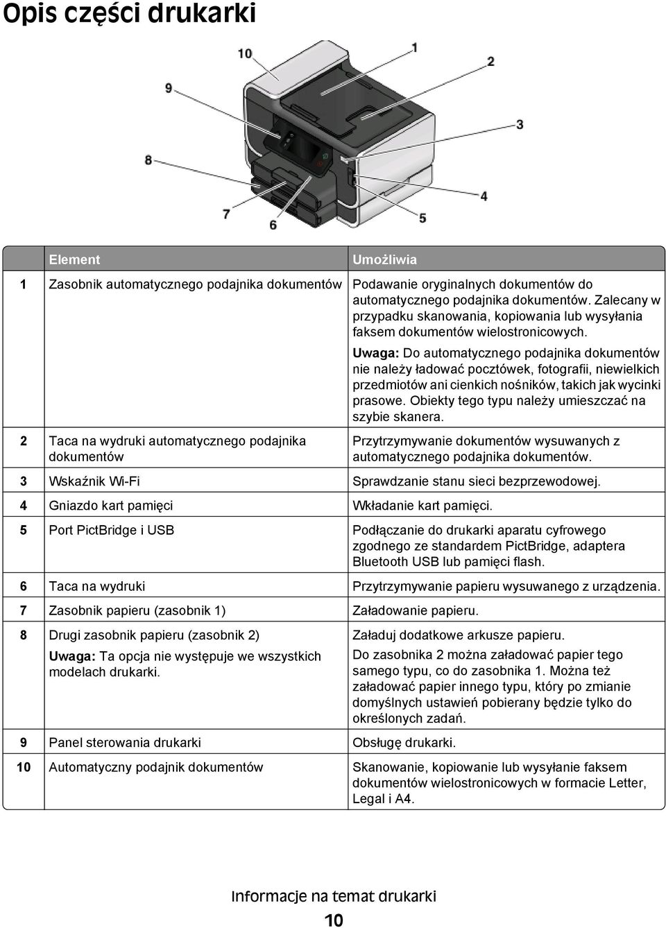 Uwaga: Do automatycznego podajnika dokumentów nie należy ładować pocztówek, fotografii, niewielkich przedmiotów ani cienkich nośników, takich jak wycinki prasowe.