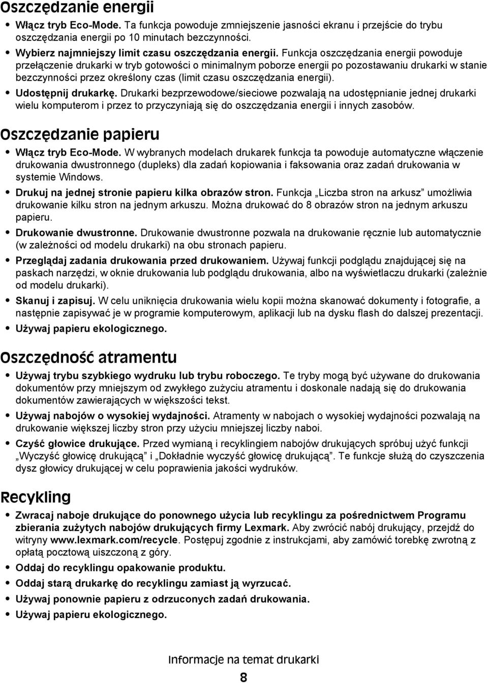 Funkcja oszczędzania energii powoduje przełączenie drukarki w tryb gotowości o minimalnym poborze energii po pozostawaniu drukarki w stanie bezczynności przez określony czas (limit czasu oszczędzania