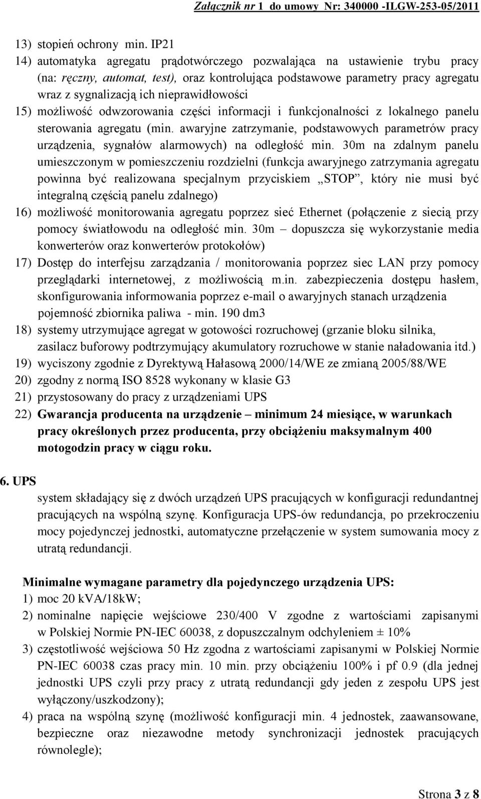 nieprawidłowości 15) możliwość odwzorowania części informacji i funkcjonalności z lokalnego panelu sterowania agregatu (min.