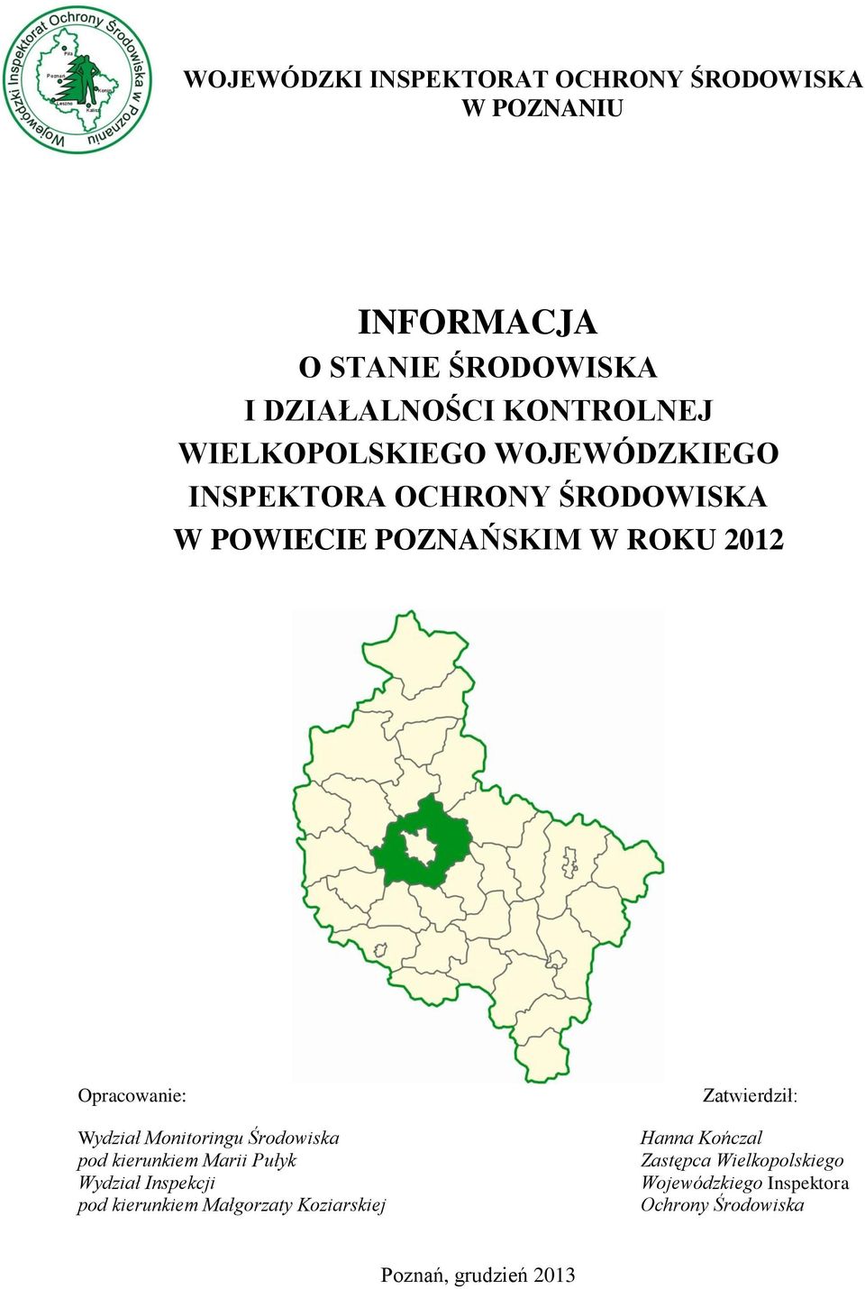 Wydział Monitoringu Środowiska pod kierunkiem Marii Pułyk Wydział Inspekcji pod kierunkiem Małgorzaty