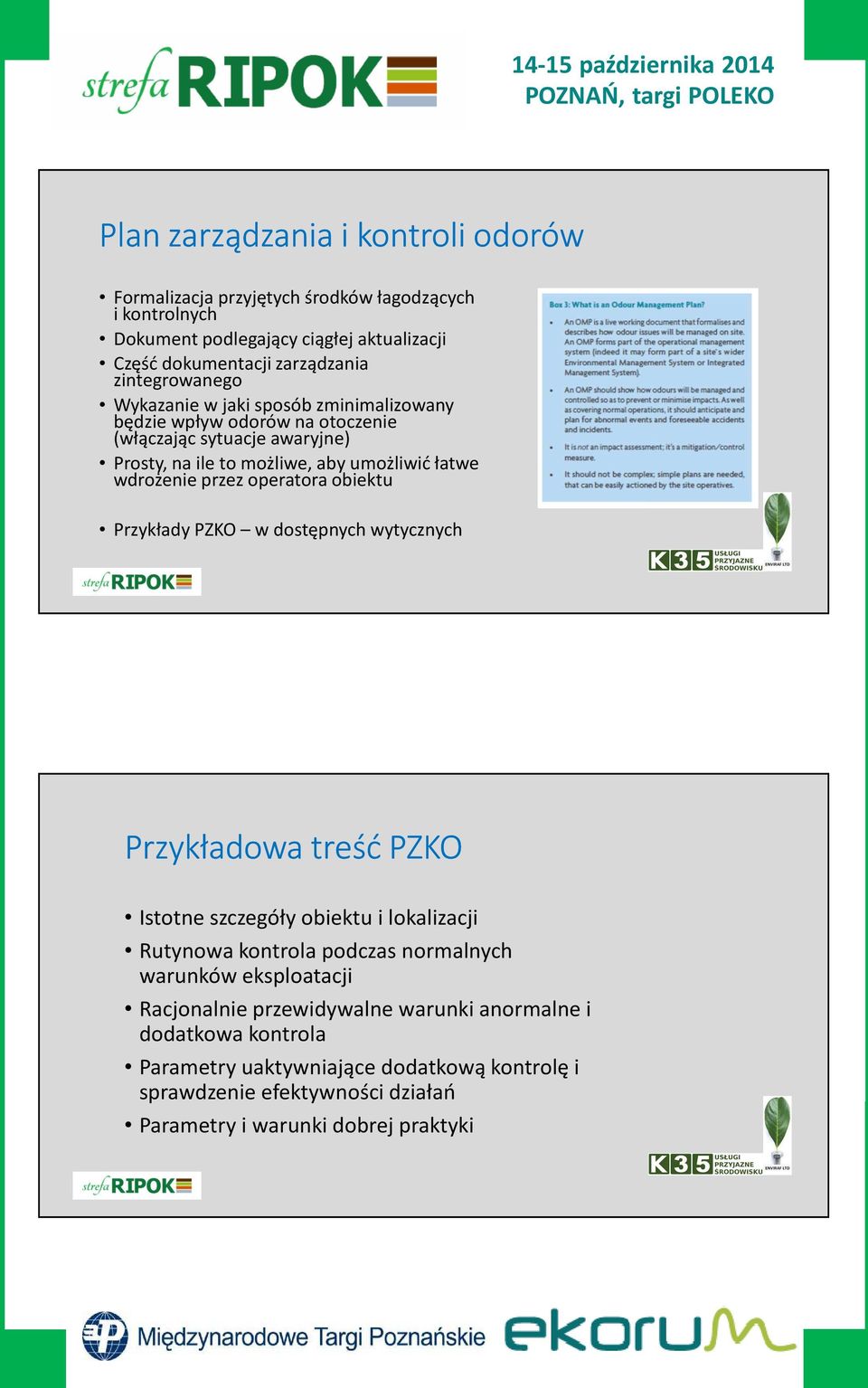 przez operatora obiektu Przykłady PZKO w dostępnych wytycznych Przykładowa treść PZKO Istotne szczegóły obiektu i lokalizacji Rutynowa kontrola podczas normalnych warunków