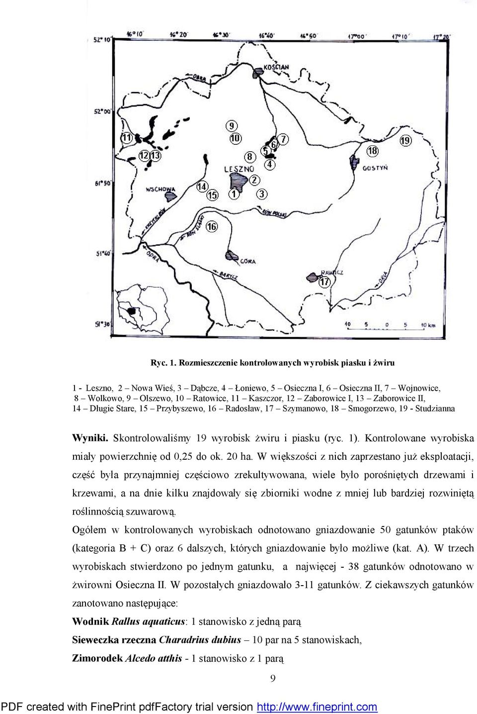Zaborowice I, 13 Zaborowice II, 14 Długie Stare, 15 Przybyszewo, 16 Radosław, 17 Szymanowo, 18 Smogorzewo, 19 - Studzianna Wyniki. Skontrolowaliśmy 19 wyrobisk żwiru i piasku (ryc. 1).