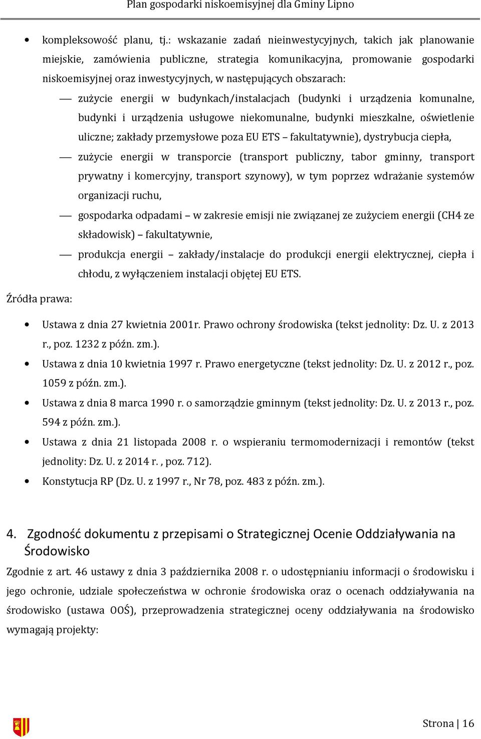 obszarach: zużycie energii w budynkach/instalacjach (budynki i urządzenia komunalne, budynki i urządzenia usługowe niekomunalne, budynki mieszkalne, oświetlenie uliczne; zakłady przemysłowe poza EU